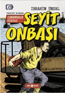 Seyit Onbaşı : Çanakkale Yiğidi; Bizim Kahramanlarımız - 5