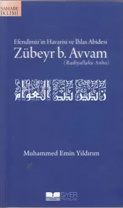 Efendimizin Havarisi ve İhlas Abidesi Zübeyr B Avvam