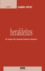 Herakleitos; Bir Kapalı Söz Ustasıyla Buluşma Denemesi