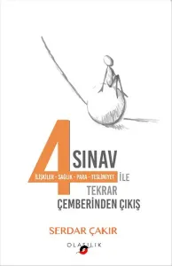 4 Sınav ile Tekrar Çemberinden Çıkış; İlişkiler - Sağlık - Para - Teslimiyet