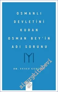 Osmanlı Devletini Kuran Osman Bey'in Adı Sorunu -         2022
