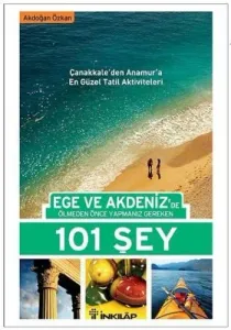 Ege ve Akdeniz'de Ölmeden Önce Yapmanız Gereken 101 Şey