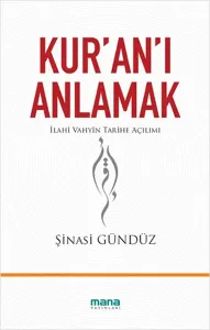 Kur'an'ı Anlamak; İlahi Vahyin Tarihe Açılımı