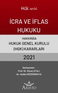 İcra ve İflas Hukuku Hakkında Hukuk Genel Kurulu Kararları 2021