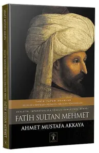 Fatih Sultan Mehmet (Ciltli); Devletin İmparatorluğa Yöneliş Hamlesinin Mimarı