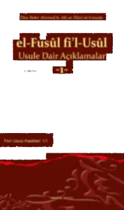 el-Fusûl fi'l-Usûl Usule Dair Açıklamalar -1-