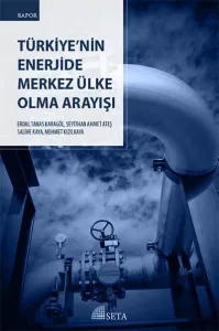 Türkiyenin Enerjide Merkez Ülke Olma Arayışı