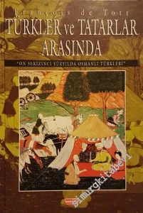 Türkler ve Tatarlar Arasında: Onsekizinci Yüzyılda Osmanlı Türkleri -        1996