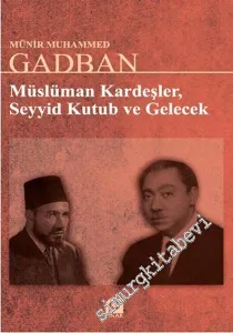 Müslüman Kardeşler, Seyyid Kutub ve Gelecek -