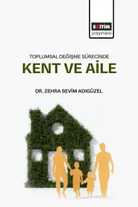 Toplumsal Değişme Sürecinde Kent ve Aile