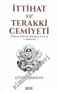 İttihat ve Terakki Cemiyeti: Türkler, Kürtler, Ermeniler, Rumlar ve Diğerleri -        2017