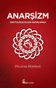 Anarşizm; Unutulmuş Olanı Hatırlamak