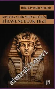 Mısır'da Antik Mirasa Dönüş: Firavunculuk Tezi -