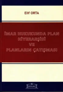 İmar Hukukunda Plan Hiyerarşisi ve Planların Çatışması