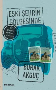 Eski Şehrin Gölgesinde ;Bir Cemil Arıkan Macerası