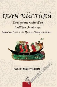 İran Kültürü: Zerdüşt'ten Firdevsi'ye Sadi'den Şamlu'ya İran'ın Sözlü ve Yazılı Kaynakları -         2016