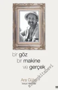 Bir Göz, Bir Makine ve Gerçek -         2015