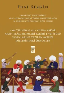 Önsözler - Frankfurt Üniversitesi Arap-İslam Bilimleri Tarihi Enstitüsü Özel Yayını (Ciltli)