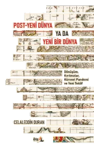 Post-Yeni Dünya Ya Da Yeni Bir  Dünya;Dönüşüm, Kırılmalar, Küresel Pandemi ve Yeni Teklif