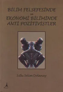 Bilim Felsefesinde ve Ekonomi Biliminde Anti Pozitivistler