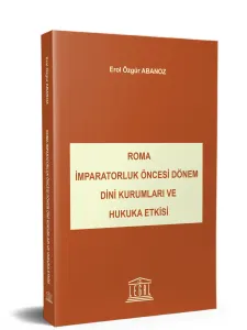 Roma İmparatorluk Öncesi Dini Kurumlar ve Hukuk Etkisi