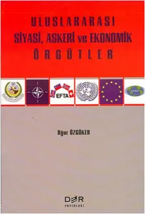 ULUSLARARASI SİYASİ, ASKERİ VE EKONOMİK ÖRGÜTLER