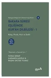Bakara Sûresi Eşliğinde Kur'ân Dilbilgisi - 1 Başlangıçtan Belagata Kur'ân Merkezli Arapça Dersleri 4;Kolay, Pratik, Hızlı ve Zevkli