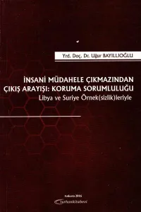 İnsani Müdahale Çıkmazından Çıkış Arayışı: Koruma Sorumluluğu