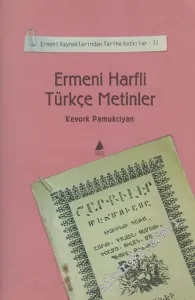 Ermeni Harfli Türkçe Metinler: Ermeni Kaynaklarından Tarihe Katkılar 2 -         2002
