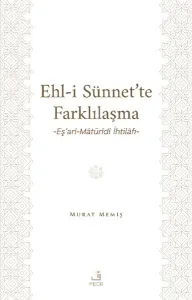 Ehl-İ Sünnet’te Farklılaşma -Eş’arî-Mâtürîdî İhtilâfı-