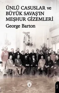 Ünlü Casuslar ve Büyük Savaş’ın Meşhur Gizemleri