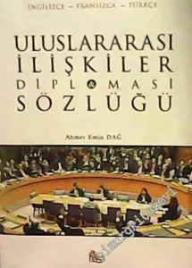 Uluslararası İlişkiler ve Diplomasi Sözlüğü: İngilizce - Fransızca - Türkçe -        2004