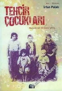 Tehcir Çocukları: Nenem Bir Ermeni'ymiş... -        2005