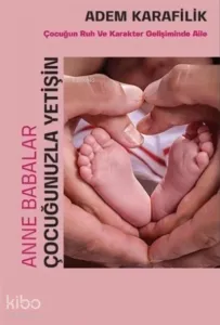 Anne Babalar Çocuğunuzla Yetişin