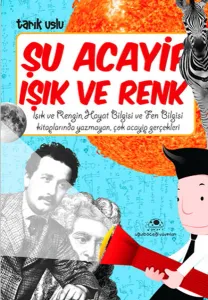Şu Acayip Işık ve Renkler Tarık Uslu Uğurböceği 9786055523985
