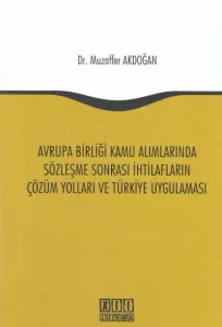 Avrupa Birliği Kamu Alımlarında Sözleşme Sonrası İhtilafların Çözüm Yolları ve Türkiye Uygulaması