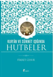 Kur’ân ve Sünnet Işığında Hutbeler