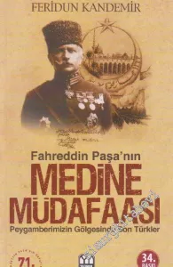 Fahreddin Paşa'nın Medine Müdafaası: Peygamberimizin Gölgesinde Son Türkler -
