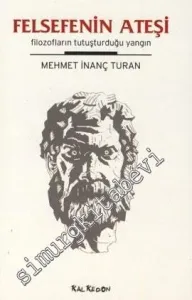 Felsefenin Ateşi: Filozofların Tutuşturduğu Yangın -         2009