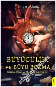 Büyücülük ve Büyü Bozma : Büyüler Cinler ve Muskaya Dair Her Şey -         2022