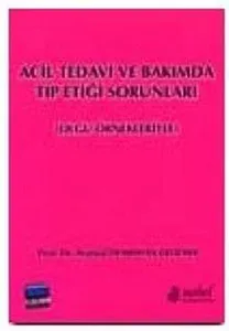 Acil Tedavi ve Bakımda Tıp Etiği Sorunları Olgu Örnekleriyle