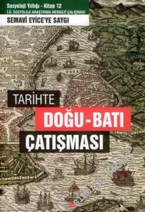 Semavi Eyice'ye Saygı: Tarihte Doğu - Batı Çatışması -        2005