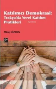 Katılımcı Demokrasi Trakya'da Yerel Katılım Pratikleri
