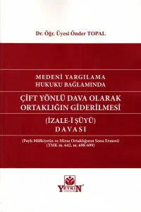 Çift Yönlü Dava Olarak Ortaklığın Giderilmesi (İzale-i Şüyü) Davası