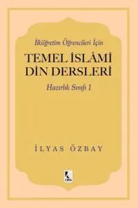 İlköğretim Öğrencileri İçin Temel İslami Din Dersleri - Hazırlık Sınıfı 1