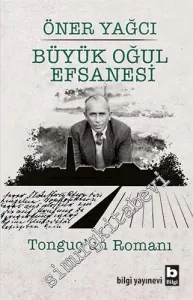 Büyük Oğul Efsanesi: Tonguç'un Romanı -
