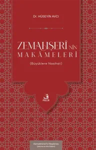 Zemahşerî’nin Makâmeleri ;(Büyüklere Nasihat)