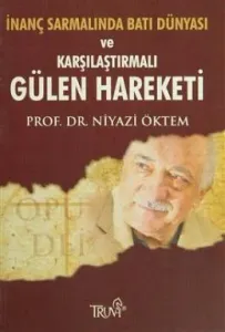 İnanç Sarmalında Batı Dünyası ve Karşılaştırmalı Gülen Hareketi İnanç Sarmalında Batı Dünyası ve Karşılaştırmalı Gülen Hareketi