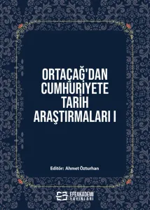 Ortaçağ'dan Cumhuriyete Tarih Araştırmaları I