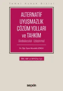Alternatif Uyuşmazlık Çözüm Yolları ve Tahkim; (Arabuluculuk – Uzlaştırma)